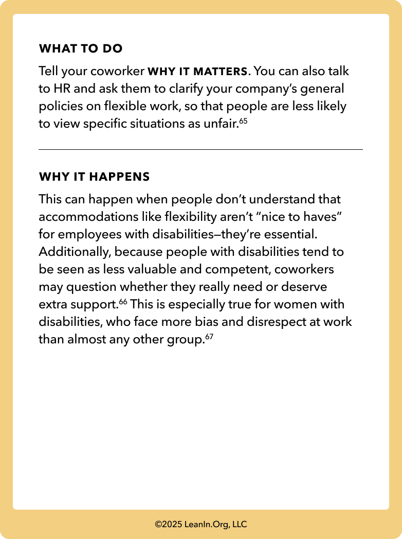 Back of card: What to do - Tell your coworker WHY IT MATTERS. You can also talk to HR and ask them to clarify your company’s general policies on flexible work, so that people are less likely to view specific situations as unfair.65