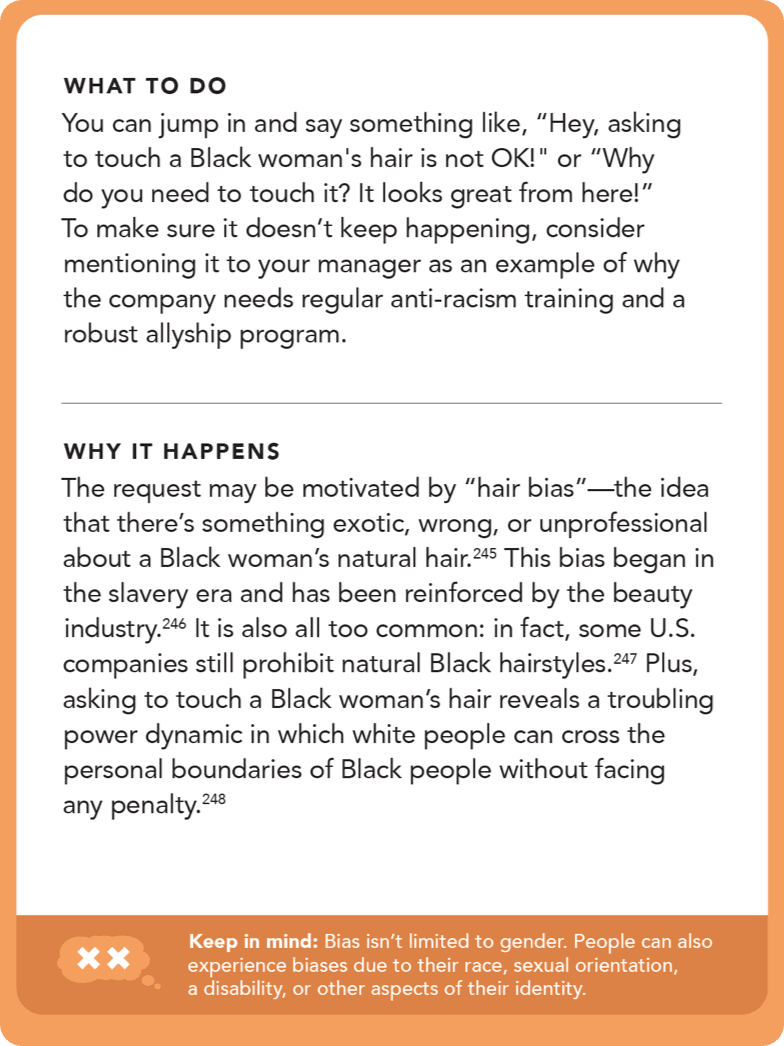 Back of card: Solution - You can jump in and say something like, “Hey, asking to touch a Black woman's hair is not OK!" or “Why do you need to touch it? It looks great from here!” To make sure it doesn’t keep happening, consider mentioning it to your manager as an example of why the company needs regular anti-racism training and a robust allyship program.